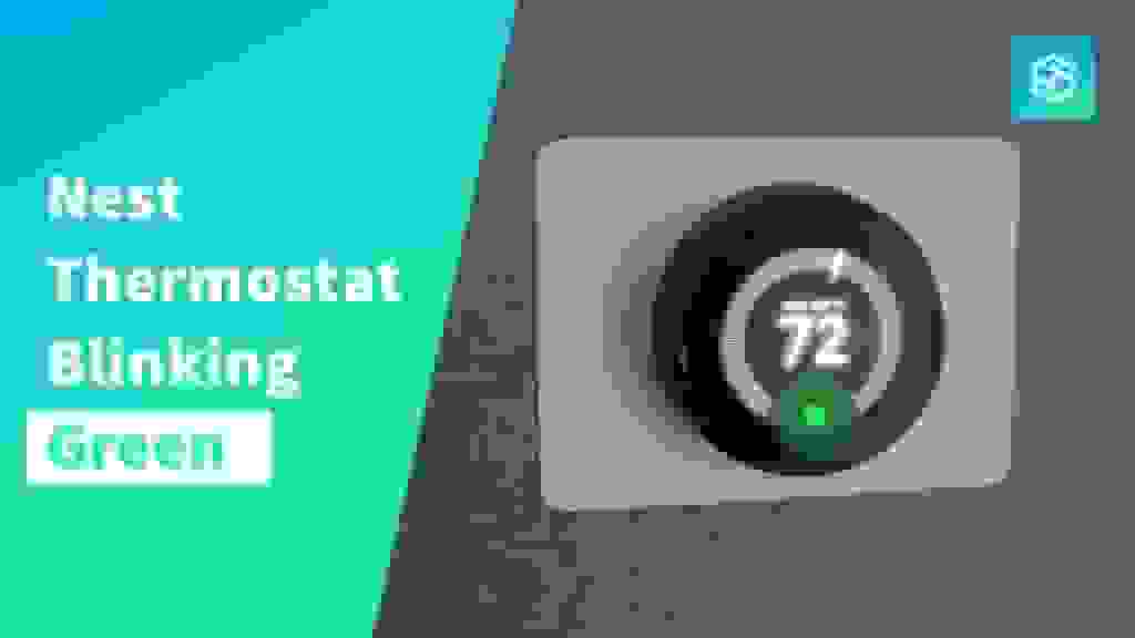 What Does the Blinking Green Light on Nest Thermostat Mean?