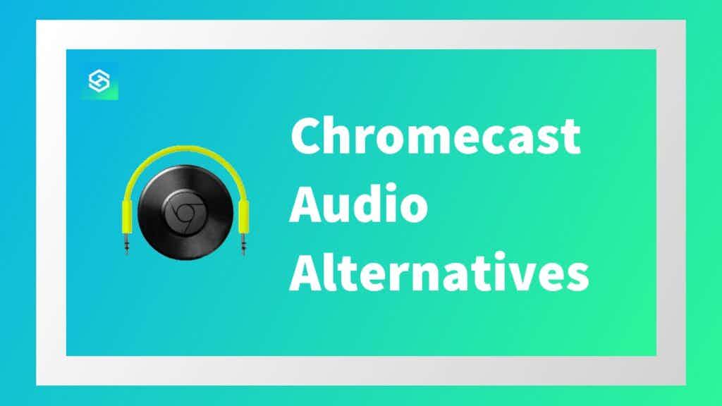Chromecast audio alternatives
