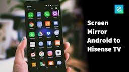 Can You Screen Mirror Android to Hisense TV?